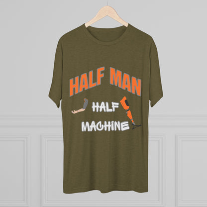 Half Man Half Machine Amputee Humor Tri-Blend Crew Tee