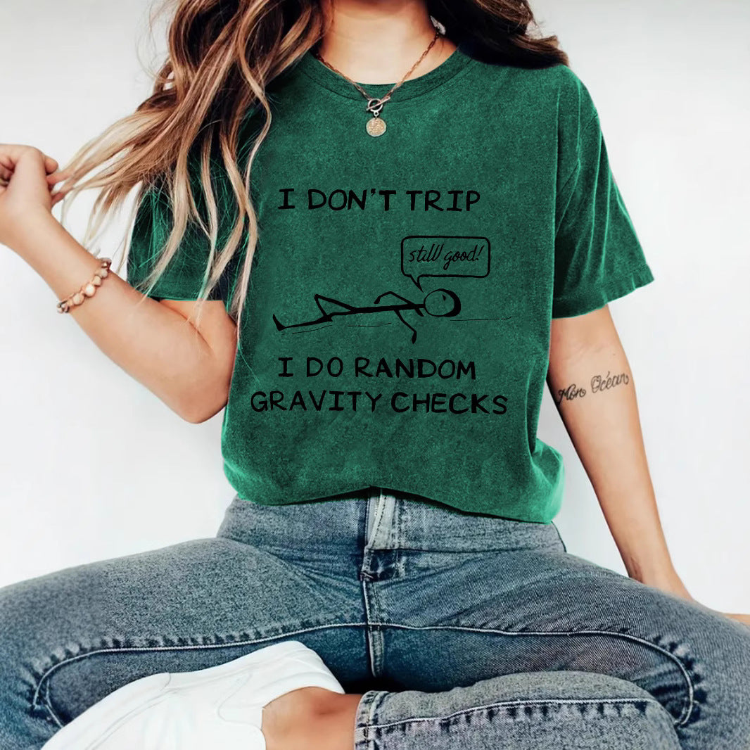 "I Don't Trip I Do Random Gravity Checks" Women's T-Shirt