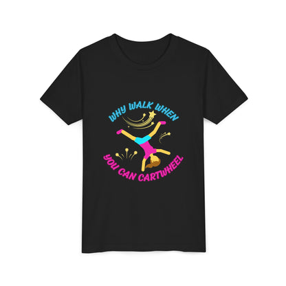 Why Walk When you Can Cartwheel Playful Youth Tee, Kids T-Shirt, Exercise Shirt, Birthday Gift, Gym Apparel, Fun Activity Top