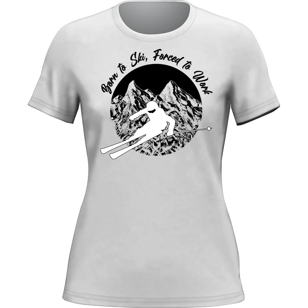 Born To Ski Forced To Work T-Shirt for Women