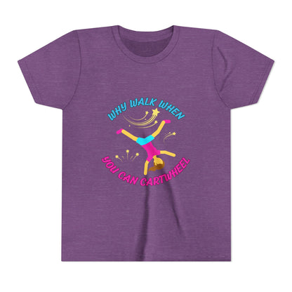 Why Walk When you Can Cartwheel Playful Youth Tee, Kids T-Shirt, Exercise Shirt, Birthday Gift, Gym Apparel, Fun Activity Top