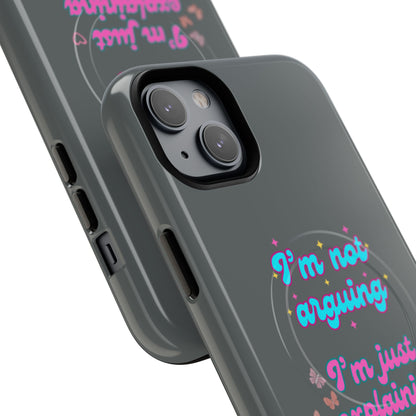 Phone Case with Tough Magnetic Cases Design - I'm Not Arguing, I'm Just Explaining Why I'm Right