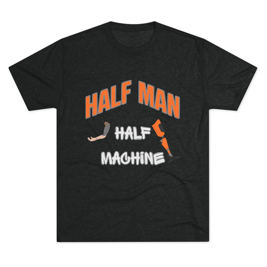 Half Man Half Machine Amputee Humor Tri-Blend Crew Tee