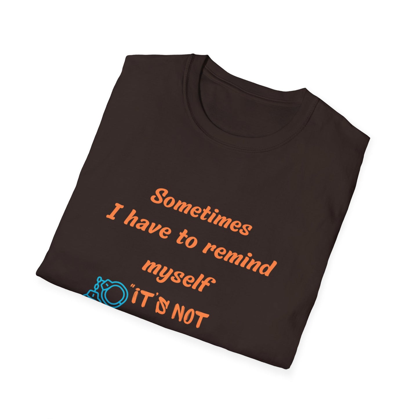 Sometimes I Have to Remind Myself T-Shirt — Funny Jail Time Graphic Tee