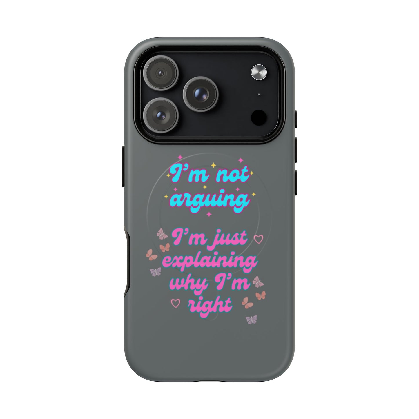 Phone Case with Tough Magnetic Cases Design - I'm Not Arguing, I'm Just Explaining Why I'm Right