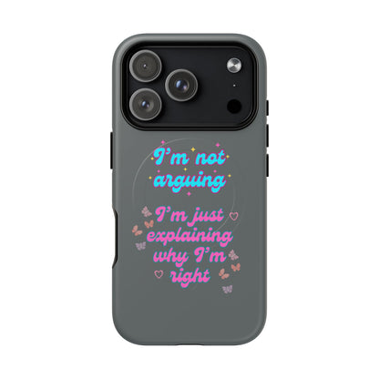 Phone Case with Tough Magnetic Cases Design - I'm Not Arguing, I'm Just Explaining Why I'm Right