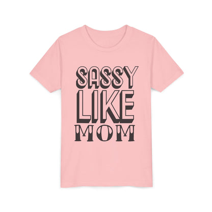 Sassy Like Mom Youth Tee - Trendy Short Sleeve Shirt for Kids