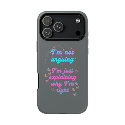 Phone Case with Tough Magnetic Cases Design - I'm Not Arguing, I'm Just Explaining Why I'm Right