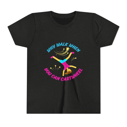 Why Walk When you Can Cartwheel Playful Youth Tee, Kids T-Shirt, Exercise Shirt, Birthday Gift, Gym Apparel, Fun Activity Top