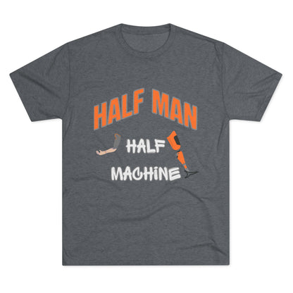 Half Man Half Machine Amputee Humor Tri-Blend Crew Tee