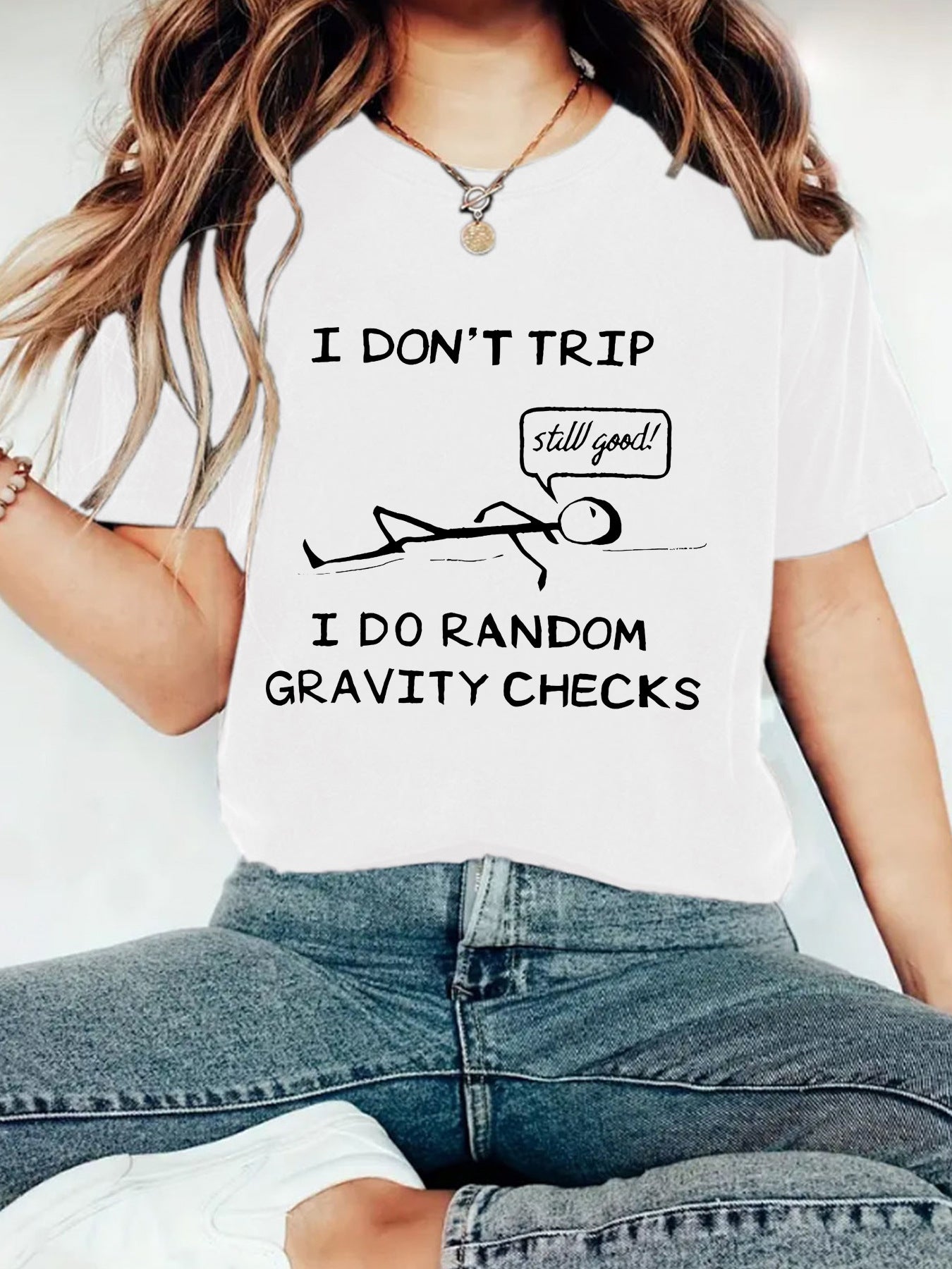 "I Don't Trip I Do Random Gravity Checks" Women's T-Shirt