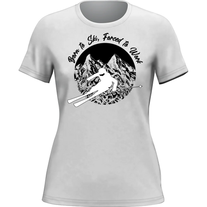 Born To Ski Forced To Work T-Shirt for Women